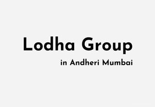Actual image of The Walk, Hiranandani Estate, Thane.
Lodha Group
in Andheri Mumbai
 