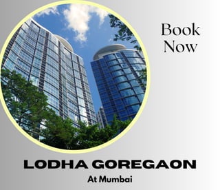 LODHA GOREGAON
At Mumbai
Book
Now
 