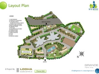 info@bigmove.in | www.bigmove.in
A Project By:
Thane (W)
Layout Plan
 