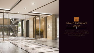 Grand entrance lobby in every plot ensuring safety and
security features like access control. Lobby is naturally lit and
has central stairs leading upto top floors.
GRAND ENTRANCE
LOBBY
Image for reference useonly
 