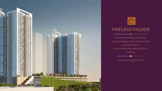 Toughened glass railing in balconies.
have been meticulously crafted to stand the test of time
with measures in place to
preserve architecture and minimize the effects of
weathering.
Artist impression
TIMELESS FAÇADE
At Lodha Kamba Mumbai, building designs
 