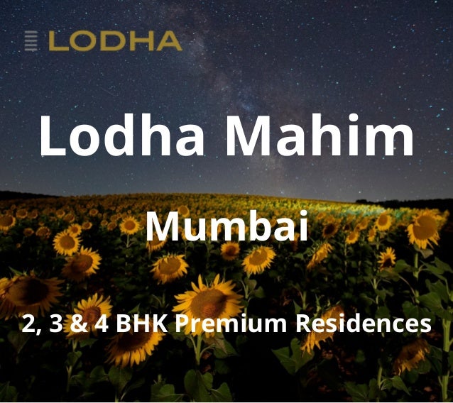 Lodha Mahim
Mumbai
2, 3 & 4 BHK Premium Residences
 