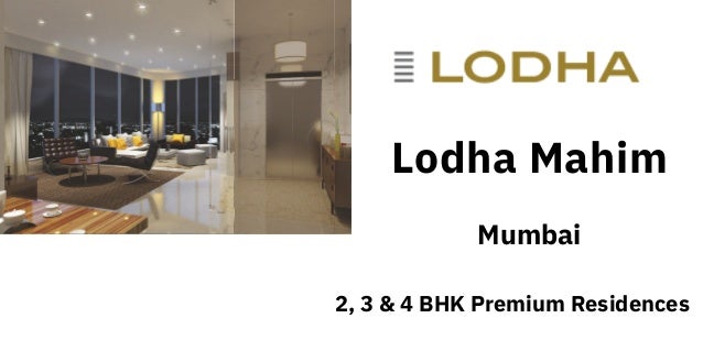 Lodha Mahim
Mumbai
2, 3 & 4 BHK Premium Residences
 