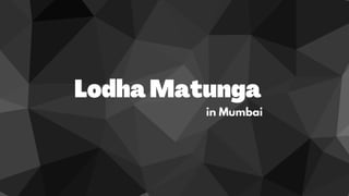 LodhaMatunga
in Mumbai
 