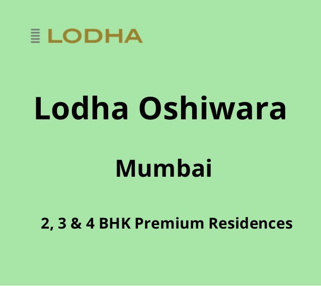 Lodha Oshiwara
Mumbai
2, 3 & 4 BHK Premium Residences
 
