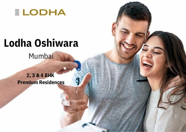 3
Lodha Oshiwara
Mumbai
2, 3 & 4 BHK
Premium Residences
 