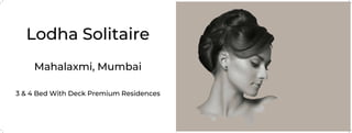 Lodha Solitaire
Mahalaxmi, Mumbai
3 & 4 Bed With Deck Premium Residences
 