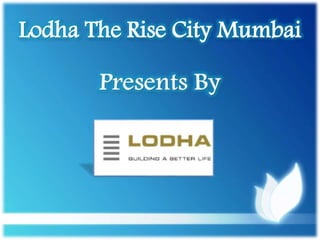 Lodha The Rise City Mumbai

 