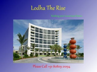 Lodha The Rise
Booking your Luxurious Homes
Please Call +91 80809 21094
 