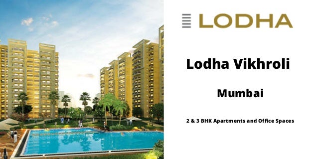 Lodha Vikhroli
Mumbai
2 & 3 BHK Apartments and Office Spaces
 