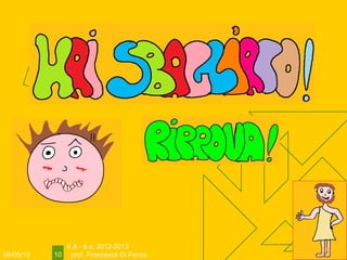 06/05/13
II A - a.s. 2012-2013
prof. Francesca Di Fenza10
 