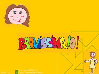 06/05/13
II A - a.s. 2012-2013
prof. Francesca Di Fenza14
 