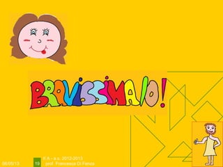 06/05/13
II A - a.s. 2012-2013
prof. Francesca Di Fenza19
 