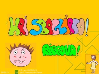 06/05/13
II A - a.s. 2012-2013
prof. Francesca Di Fenza25
 