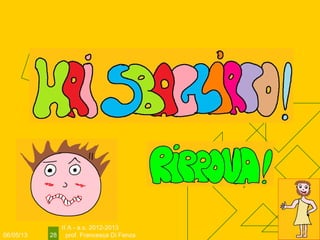 06/05/13
II A - a.s. 2012-2013
prof. Francesca Di Fenza28
 