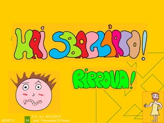 06/05/13
II A - a.s. 2012-2013
prof. Francesca Di Fenza34
 