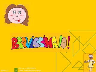 06/05/13
II A - a.s. 2012-2013
prof. Francesca Di Fenza35
 