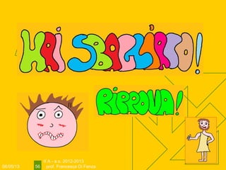 06/05/13
II A - a.s. 2012-2013
prof. Francesca Di Fenza56
 