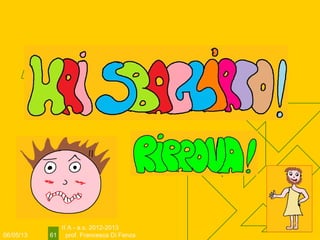 06/05/13
II A - a.s. 2012-2013
prof. Francesca Di Fenza61
 