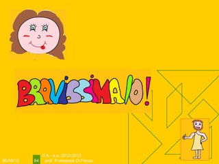 06/05/13
II A - a.s. 2012-2013
prof. Francesca Di Fenza64
 