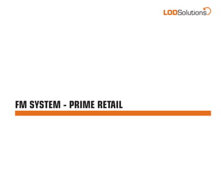 FM SYSTEM - PRIME RETAIL
 