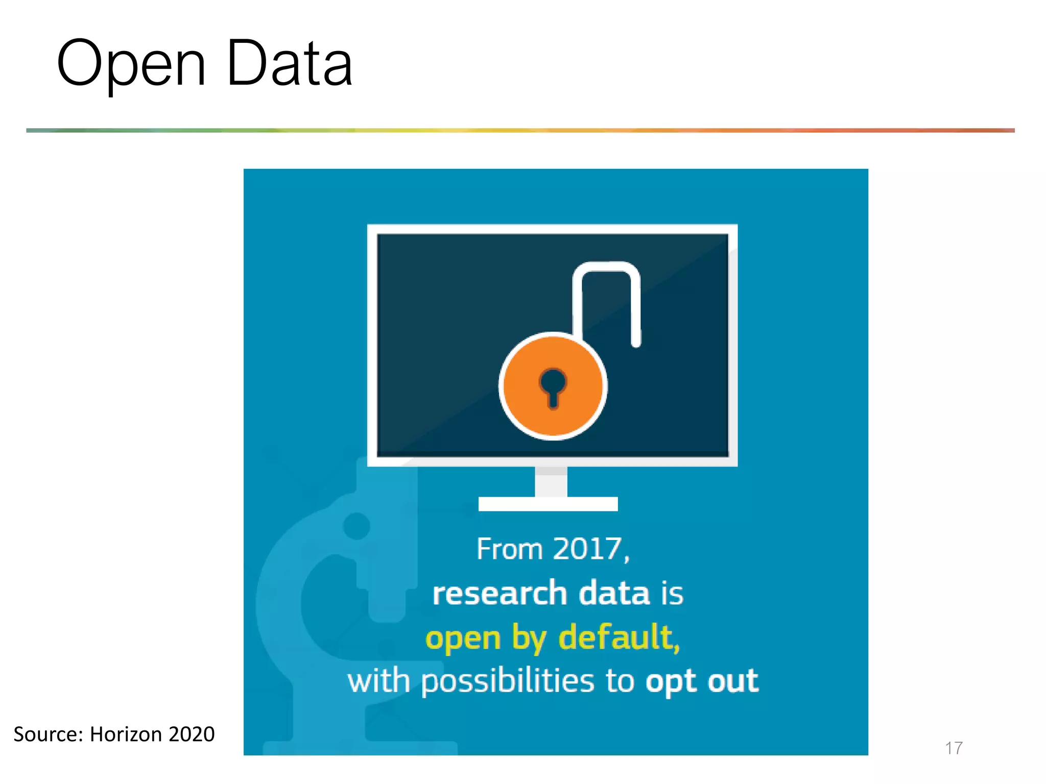 17
Open Data
Source: Horizon 2020
 