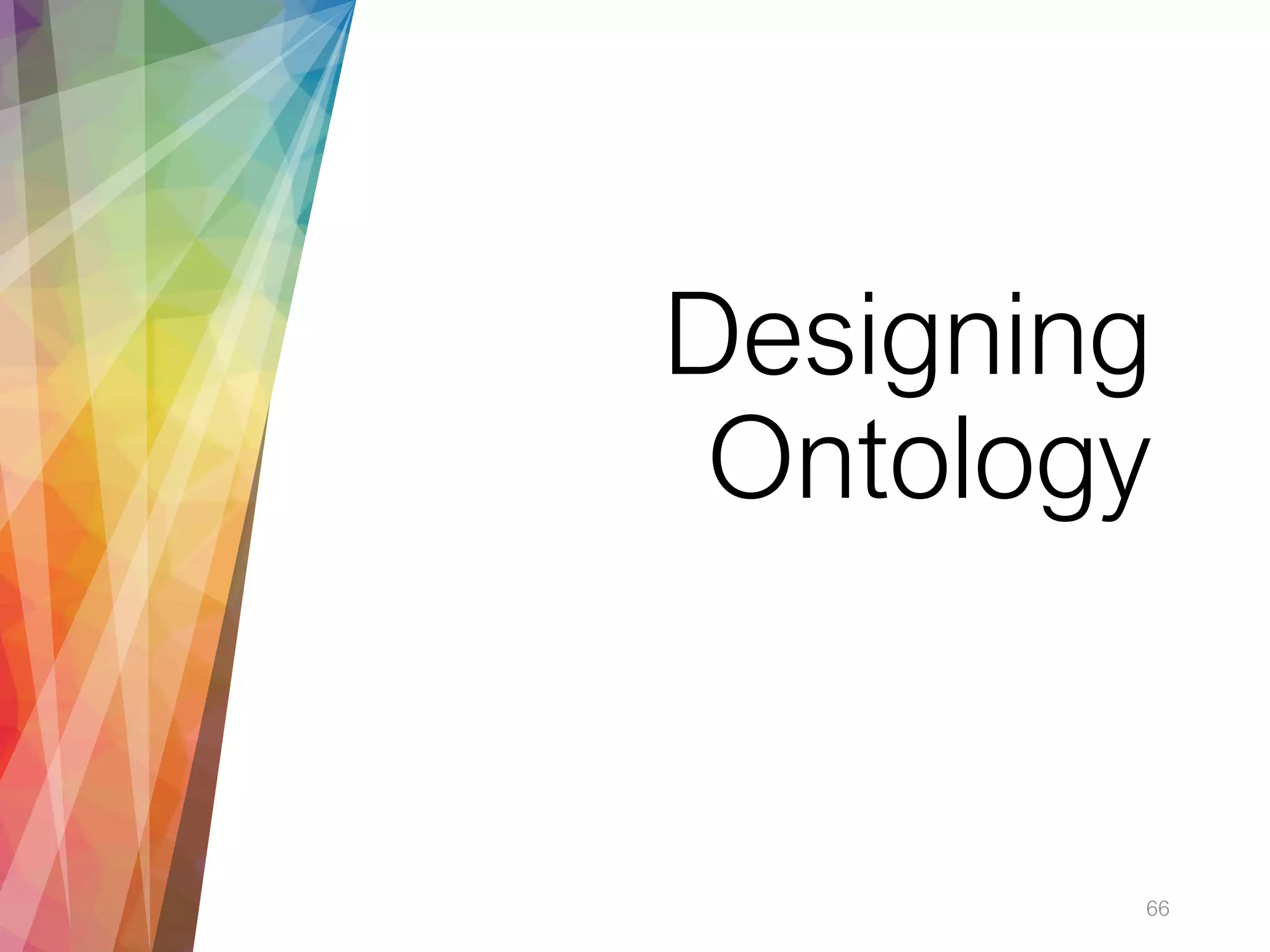 Designing
Ontology
66
 