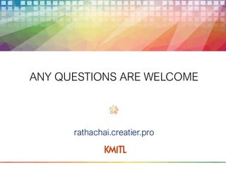 rathachai.creatier.pro
ANY QUESTIONS ARE WELCOME
 