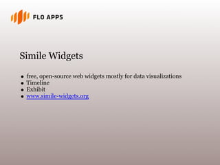 Simile Widgets
free, open-source web widgets mostly for data visualizations
Timeline
Exhibit
www.simile-widgets.org
 