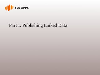 Part 1: Publishing Linked Data
 