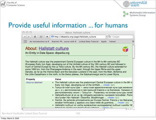 Provide useful information ... for humans




 Bernhard Haslhofer, Linked Data Tutorial   102
Friday, March 6, 2009
 