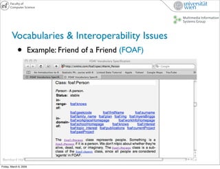 Vocabularies & Interoperability Issues
             •          Example: Friend of a Friend (FOAF)




 Bernhard Haslhofer,...