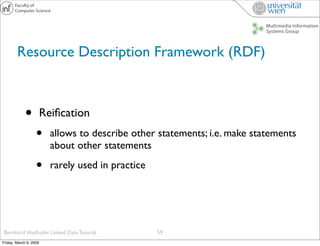 Resource Description Framework (RDF)



             •          Reiﬁcation
                   •      allows to describe ot...