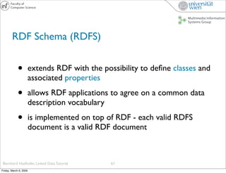 RDF Schema (RDFS)


             •          extends RDF with the possibility to deﬁne classes and
                        ...