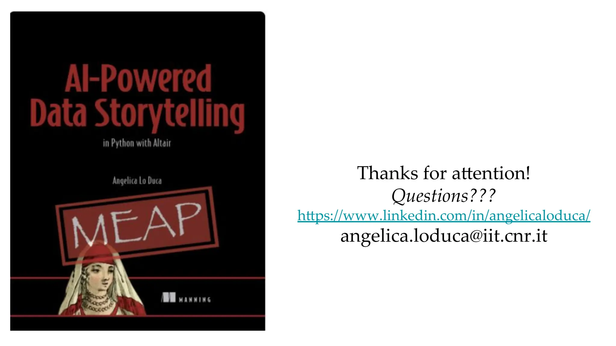 Thanks for attention!
Questions???
https://www.linkedin.com/in/angelicaloduca/
angelica.loduca@iit.cnr.it
 