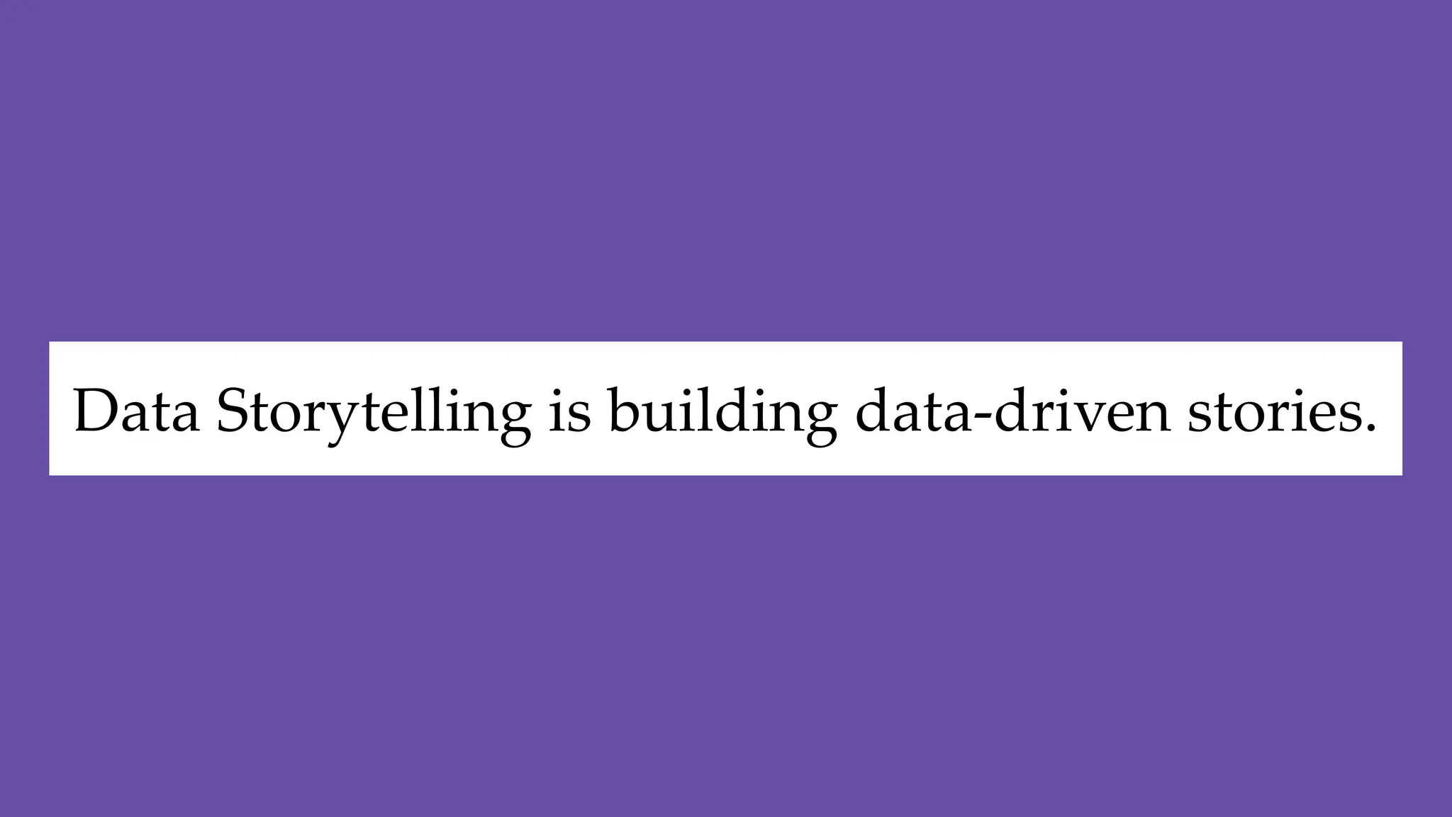 Data Storytelling is building data-driven stories.
 