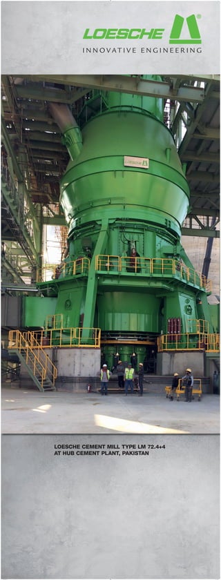 LOESCHE CEMENT MILL TYPE LM 72.4+4
AT HUB CEMENT PLANT, PAKISTAN
Regalbespannung.indd 1 04.07.18 08:58
 