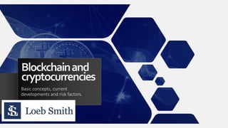 Blockchainand
cryptocurrencies
Basic concepts, current
developments and risk factors.
 