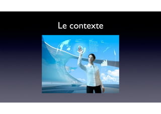 Le contexte
 