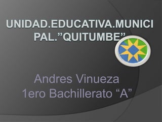 Andres Vinueza
1ero Bachillerato “A”
 