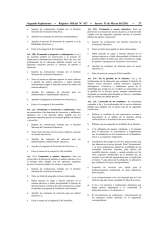 Segundo Suplemento -- Registro Oficial Nº 417 -- Jueves 31 de Marzo del 2011 -- 37
a. Superar las evaluaciones tomadas por el Instituto
Nacional de Evaluación Educativa;
b. Aprobar los exámenes de selección correspondiente;
c. Aprobar el proceso de formación de mentoría o el de
habilidades directivas; y,
d. Estar en la categoría E del escalafón.
Art. 120.- Promoción a inspector o subinspector.- Los y
las docentes podrán ser promovidos a la función de
inspectores o subinspectores educativos. Para ello, los y las
profesionales de la educación deberán cumplir con los
siguientes requisitos previos al concurso de méritos y
oposición:
a. Superar las evaluaciones tomadas por el Instituto
Nacional de Evaluación Educativa;
b. Tener al menos un diploma superior en áreas relativas
a gestión de centros educativos o haber ejercido
anteriormente cargos o funciones directivos dentro del
sistema educativo;
c. Aprobar los exámenes de selección para ser
administradora o administrador educativo;
d. Aprobar el programa de formación de directivos; y,
e. Estar en la categoría E del escalafón.
Art. 121.- Promoción a vicerrector y subdirector.- Para
ser promovidos a las funciones de vicerrector y subdirector
educativo, los y las docentes deben cumplir con los
siguientes requisitos previos al concurso público de méritos
y oposición:
a. Superar las evaluaciones tomadas por el Instituto
Nacional de Evaluación Educativa;
b. Tener título de tercer nivel en áreas relativas a gestión
de centros educativos;
c. Aprobar los exámenes de selección para ser
administradora o administrador educativo;
d. Aprobar el programa de formación de directivos; y,
e. Estar al menos en la categoría E del escalafón.
Art. 122.- Promoción a auditor educativo.- Para ser
promovido a la función de auditora o auditor educativo, la o
el docente debe cumplir con los siguientes requisitos
previos al concurso público de méritos y oposición:
a. Superar las evaluaciones tomadas por el Instituto
Nacional de Evaluación Educativa;
b. Tener un título de posgrado en áreas relacionadas;
c. Haber ejercido un cargo o función directivo en el
sistema educativo o haber desempeñado la función de
docente-mentor al menos dos años consecutivos, luego
de aprobar el programa de formación como mentor;
d. Aprobar los exámenes de selección para ser auditor
educativo; y,
e. Estar al menos en la categoría D del escalafón.
Art. 123.- Promoción a asesor educativo.- Para ser
promovido a la función de asesor educativo, el docente debe
cumplir con los siguientes requisitos previos al concurso
público de méritos y oposición:
a. Superar las evaluaciones del Instituto Nacional de
Evaluación Educativa;
b. Tener un título de posgrado en áreas relacionadas;
c. Haber ejercido un cargo o función directiva en el
sistema educativo o haber desempeñado la función de
docente-mentor al menos dos años consecutivos, luego
de aprobar el programa de formación como mentor;
d. Aprobar los exámenes de selección para ser asesor
educativo; y,
e. Estar al menos en categoría D del escalafón.
Art. 124.- De la pérdida de la función.- Los y las
profesionales de la educación que ostentan la función de
mentor, asesor educativo, auditor educativo, inspector,
subinspector, vicerrector o subdirector, gozan de la
estabilidad que otorga la Ley y podrán ser sancionados con
la pérdida de la función previo sumario administrativo
originado por causales determinadas por la Ley e impulsado
bajo las normas del debido proceso.
Art. 125.- Concesión de los estímulos.- Se concederán
estímulos a las y los profesionales de la carrera educativa
pública que cumplan con al menos una de las siguientes
condiciones:
a. Publicar el resultado de sus experiencias exitosas e
innovadoras en el ámbito de su función, previa
calificación de la Autoridad Educativa Nacional;
b. Publicar una investigación en el ámbito de su función;
c. A la jubilación de manera voluntaria, y el estímulo
para la jubilación, en concordancia y cumplimiento
con lo establecido en la Constitución de la República,
la Ley y su respectivo reglamento;
d. Acreditación del tiempo de servicio, para docentes que
han laborado en el sector privado, fiscal, fiscomisional,
y en otras instituciones educativas acreditadas por la
Autoridad Educativa Nacional, para efectos del
escalafón docente, siempre y cuando cumplan con los
otros requisitos establecidos en la presente ley, de
acuerdo a una tabla de equiparación que se regule para
el efecto. Y para efecto de la jubilación se aplicará lo
que establecen las leyes correspondientes;
e. Comisión de servicios con sueldo para el
perfeccionamiento profesional, en áreas educativas,
fuera del país;
f. A un reconocimiento a las y los docentes que al 13 de
abril de cada año, hayan cumplido 25 años de servicio;
g. A las y los docentes e instituciones educativas que
hagan aportes importantes a la comunidad, al
desarrollo social, o a la educación; y,
h. El procedimiento de calificación y determinación de
los estímulos estarán definidos en el reglamento
correspondiente.
 