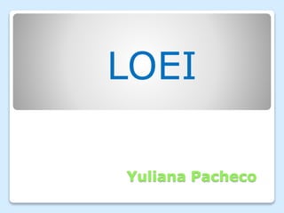 Yuliana Pacheco
LOEI
 
