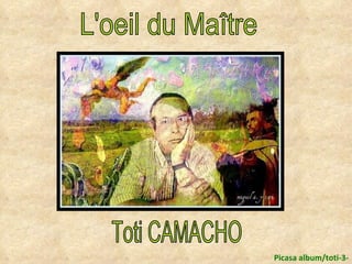 Toti CAMACHO L'oeil du Maître Picasa album/toti-3- 