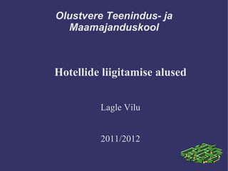 Olustvere Teenindus- ja
  Maamajanduskool



Hotellide liigitamise alused


         Lagle Vilu


         2011/2012
 
