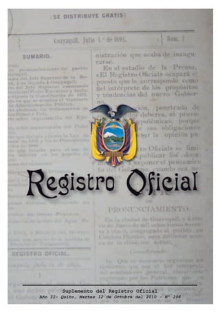 Suplemento del Registro Oficial
Año II- Quito, Martes 12 de Octubre del 2010 - Nº 298
 