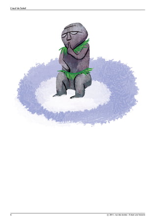 L’œuf de Soleil




6                 c 2011, rue des écoles - Il était une histoire
 