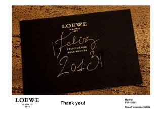 Madrid
Thank you!   03/01/2013

             Rosa Fernández-Velilla
 