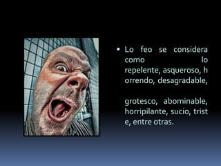 Lo feo y lo bello (1)