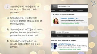 1)  Choose a keyword or two the
people you’re interested in
meeting (prospects, recruiters,
industry leaders, etc.) might
search for.
2)  Insert in headline.
3)  Insert 3-4 times in summary.
4)  Insert anywhere else possible!
 