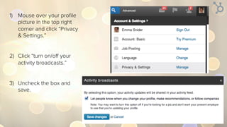 1)  Hover over the “My Network”
tab and click “Connections.”
2)  Click the gear icon on the top
right corner.
3)  Under “Advanced Settings”
click “Export LinkedIn
Connections.”
4)  Choose your ﬁle type, and
export.
 